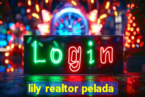 lily realtor pelada